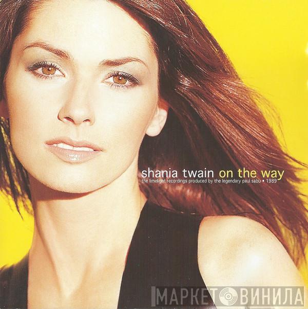  Shania Twain  - On The Way (The Limelight Recordings Produced By The Legendary Paul Sabu - 1989)