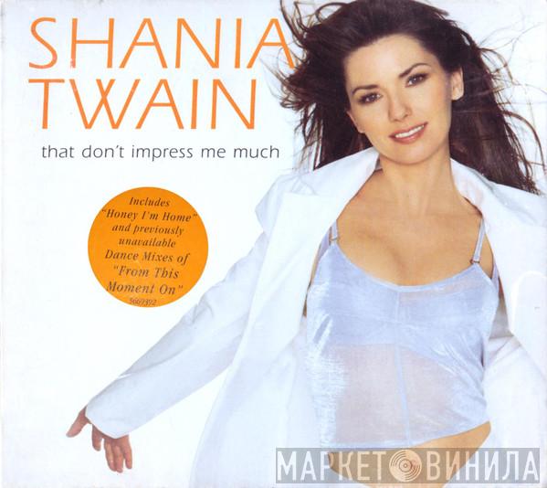  Shania Twain  - That Don't Impress Me Much