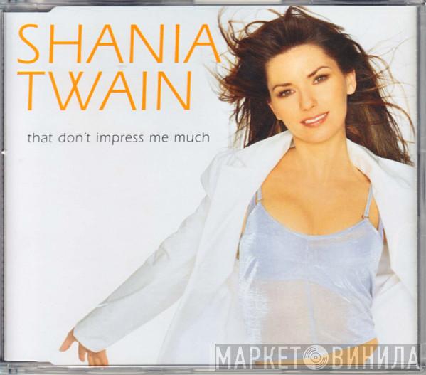 Shania Twain - That Don't Impress Me Much