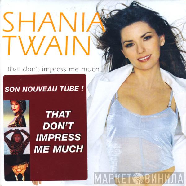  Shania Twain  - That Don't Impress Me Much