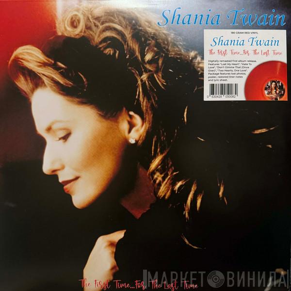 Shania Twain - The First Time...For The Last Time