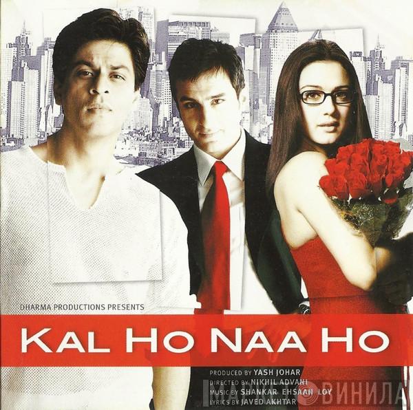 Shankar Ehsaan Loy, Javed Akhtar - Kal Ho Naa Ho
