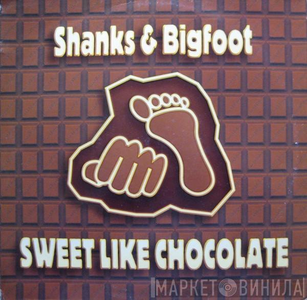  Shanks & Bigfoot  - Sweet Like Chocolate