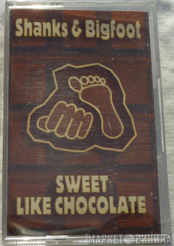 Shanks & Bigfoot - Sweet Like Chocolate