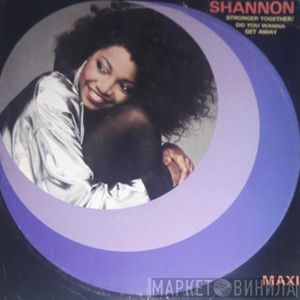  Shannon  - Stronger Together / Do You Wanna Get Away