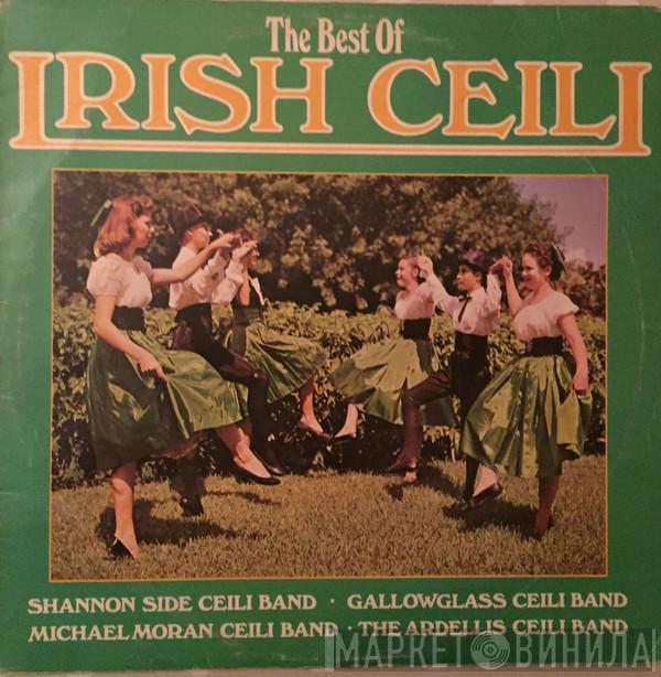 Shannonside Ceili Band, Gallowglass Ceili Band, Michael Moran Ceili Band, The Ardellis Ceili Band - The Best Of Irish Ceili