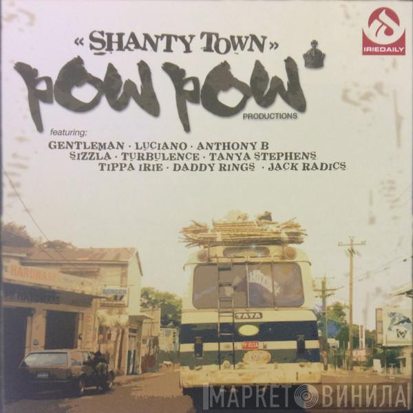  - Shanty Town Pow Pow Productions