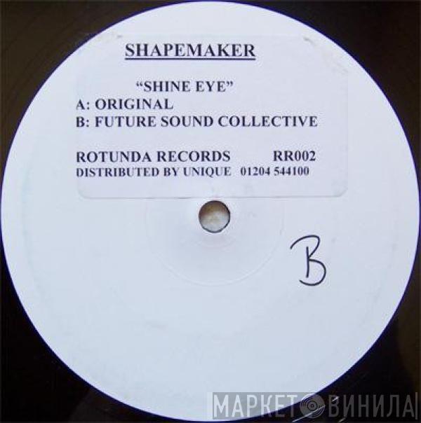 Shapemaker - Shine-Eye