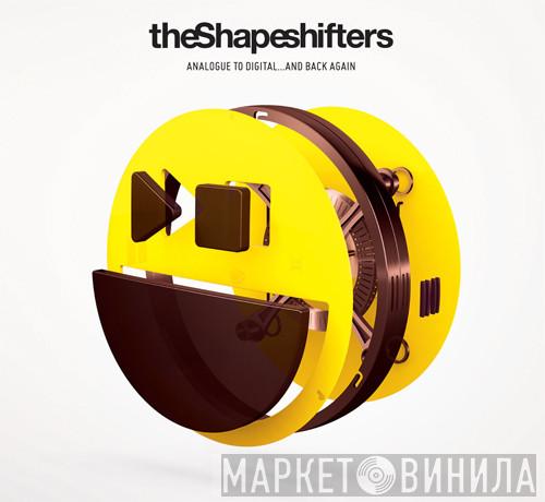 Shapeshifters - Analogue To Digital...And Back Again