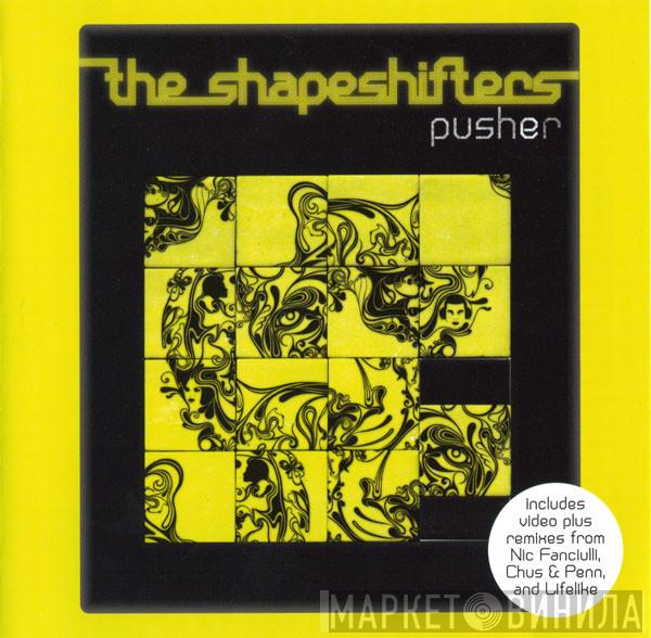 Shapeshifters - Pusher