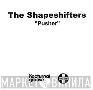 Shapeshifters - Pusher