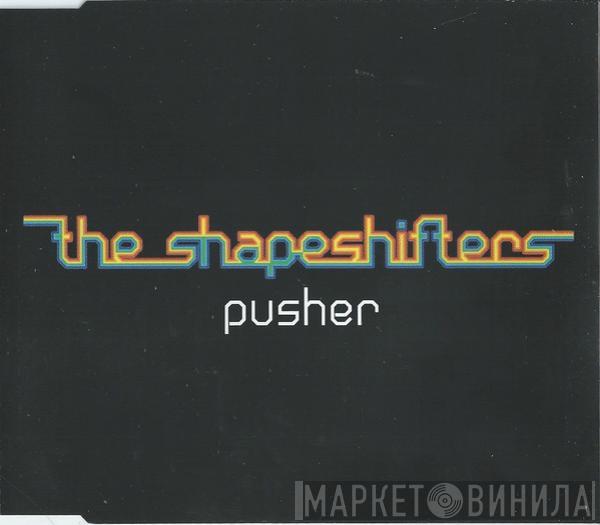 Shapeshifters - Pusher