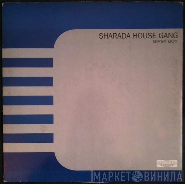  Sharada House Gang  - Gipsy Boy