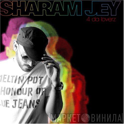 Sharam Jey - 4 Da Loverz