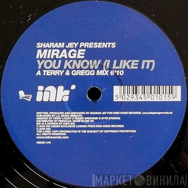 Sharam Jey, Mirage  - You Know (I Like It)
