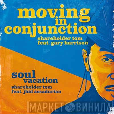 Shareholder Tom, Gary Harrison - Moving In Conjunction