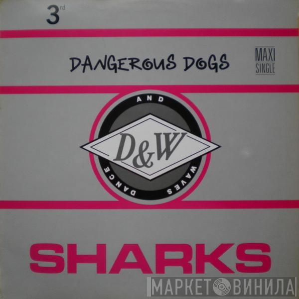 Sharks - Dangerous Dogs
