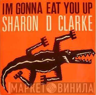 Sharon Dee Clarke - I'm Gonna Eat You Up