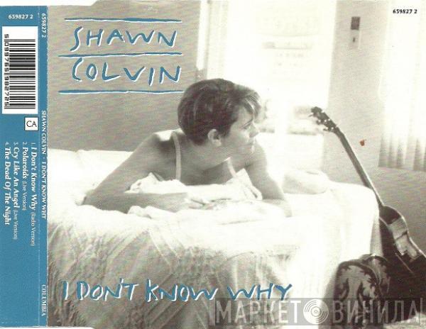 Shawn Colvin  - I Don't Know Why