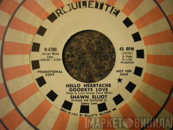 Shawn Elliott - Hello Heartache Goodbye Love / The Sidewinder