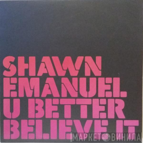 Shawn Emanuel - U Better Believe It