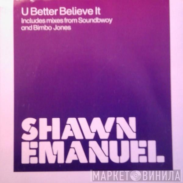 Shawn Emanuel - U Better Believe It