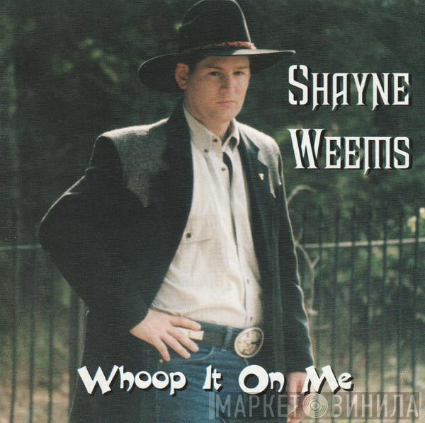 Shayne Weems - Whoop It On Me