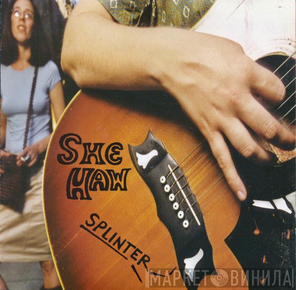 She-Haw - Splinter
