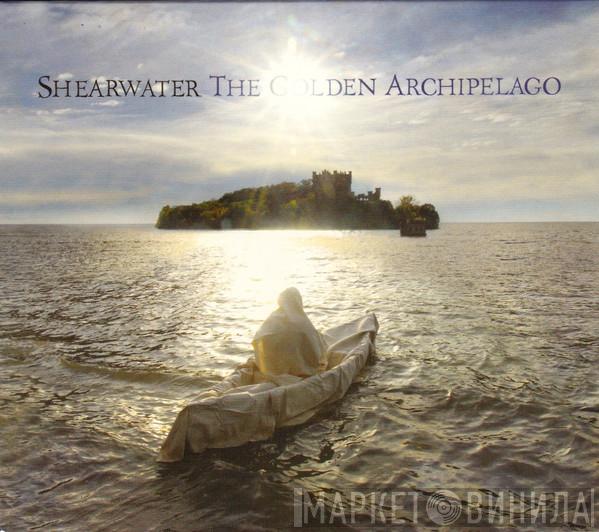 Shearwater - The Golden Archipelago