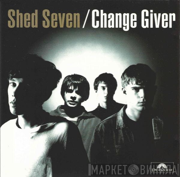  Shed Seven  - Change Giver