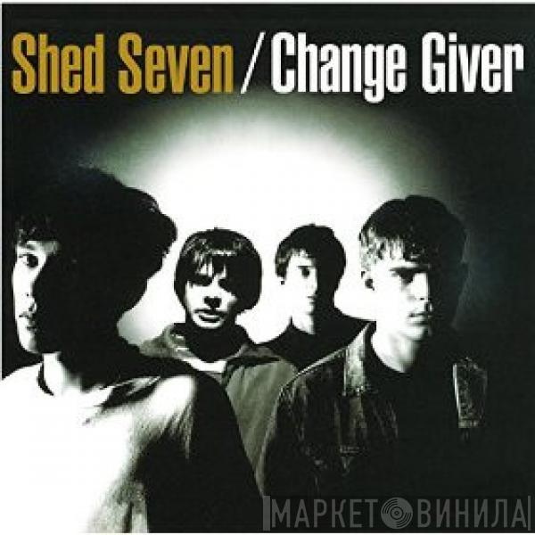  Shed Seven  - Change Giver