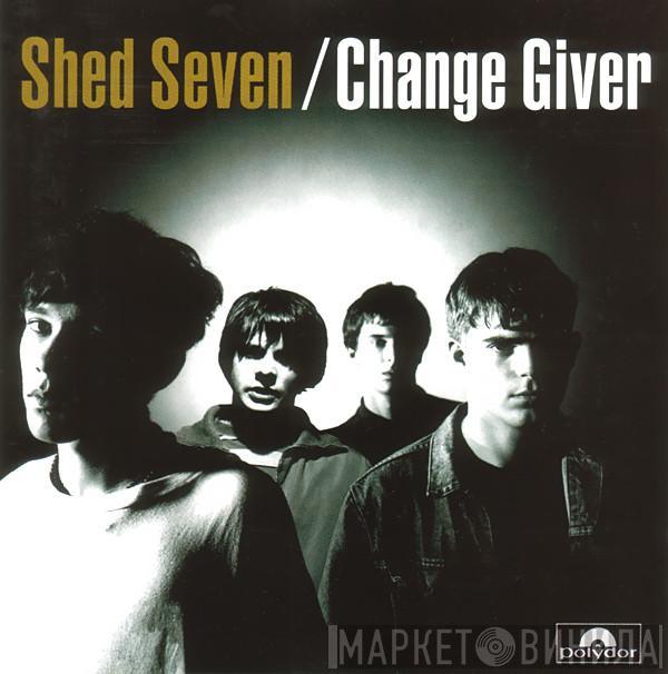  Shed Seven  - Change Giver