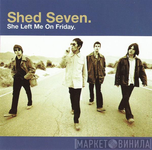 Shed Seven - She Left Me On Friday