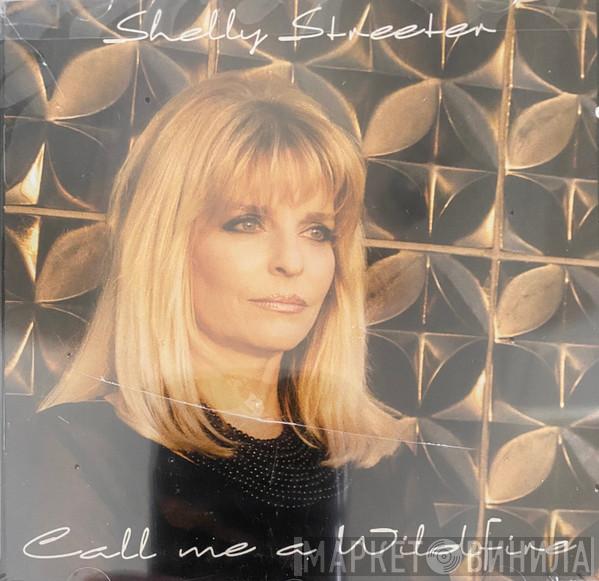 Shelly Streeter - Call Me A Wildfire