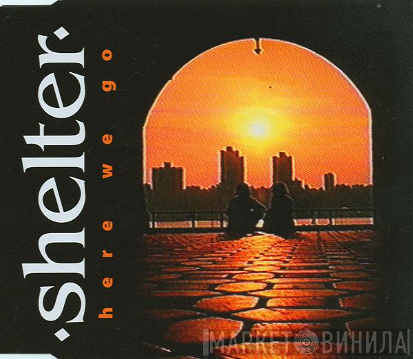  Shelter   - Here We Go