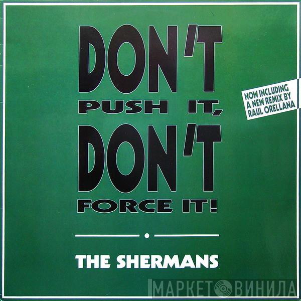 Shermans - Don't Push It, Don't Force It