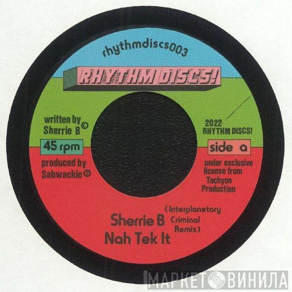 Sherrie Bernard - Nah Tek It (Interplanetary Criminal Remix)