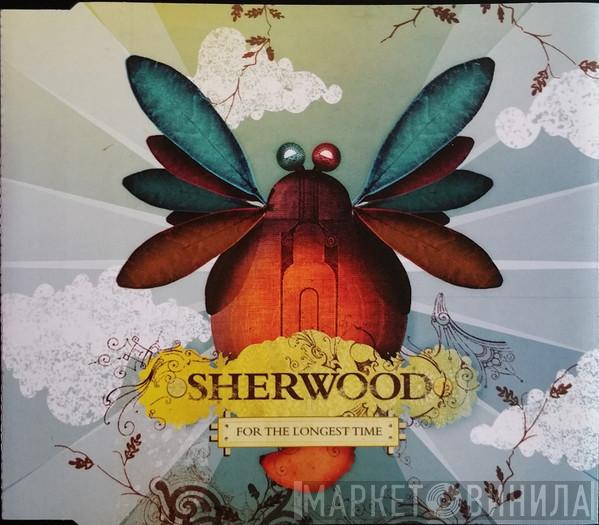 Sherwood  - For The Longest Time