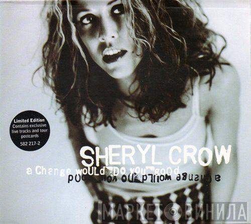 Sheryl Crow - A Change Would Do You Good