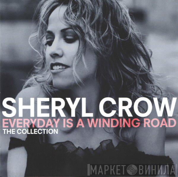 Sheryl Crow - Everyday Is A Winding Road - The Collection