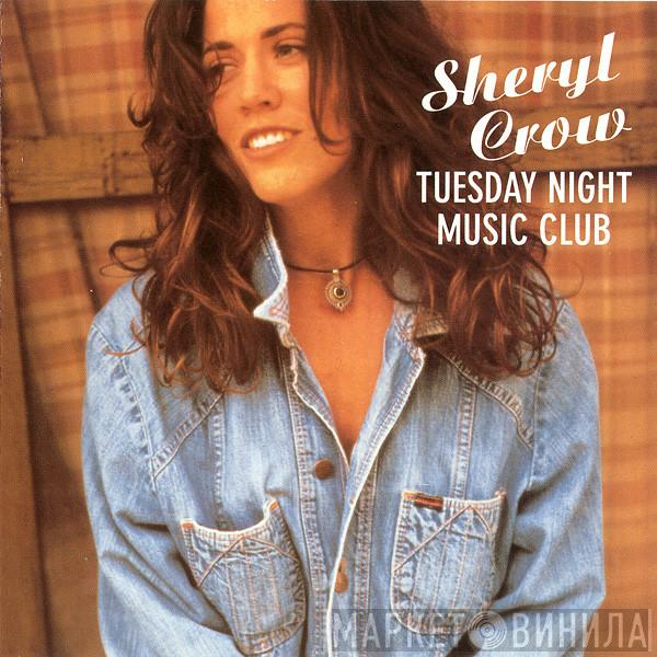  Sheryl Crow  - Tuesday Night Music Club