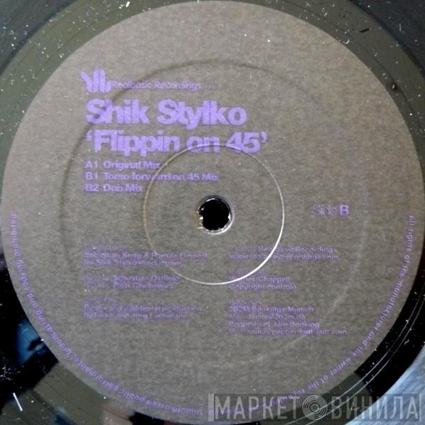 Shik Stylkø - Flippin On 45