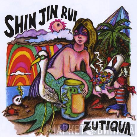 Shin Jin Rui - Zutiqua