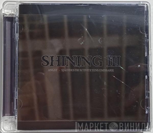 Shining  - III - Angst - Självdestruktivitetens Emissarie