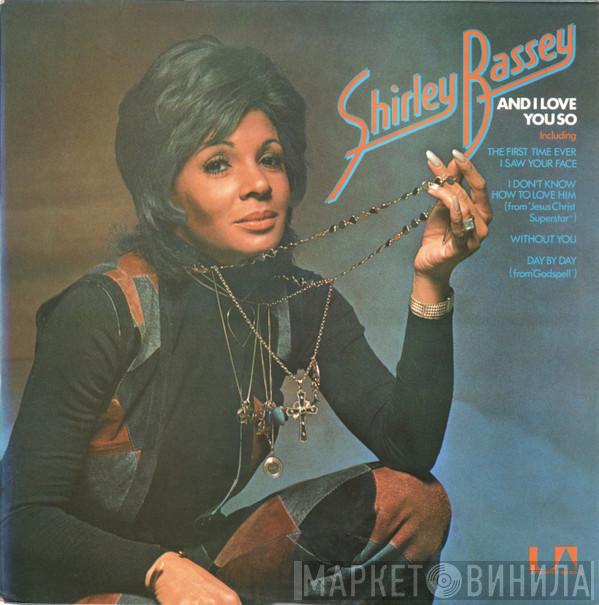 Shirley Bassey - And I Love You So
