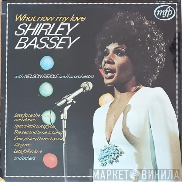 Shirley Bassey, Nelson Riddle And His Orchestra - What Now My Love