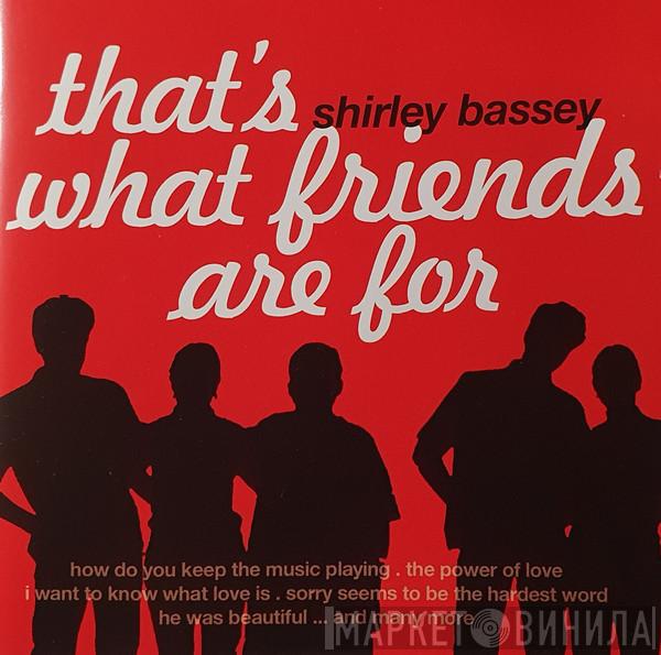  Shirley Bassey  - That's What Friends Are For