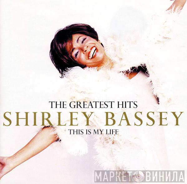 Shirley Bassey - The Greatest Hits (This Is My Life)