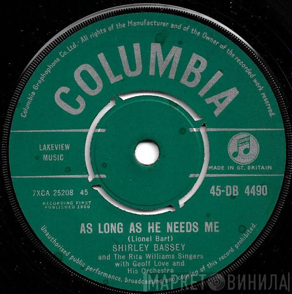 Shirley Bassey, The Rita Williams Singers, Geoff Love & His Orchestra - As Long As He Needs Me
