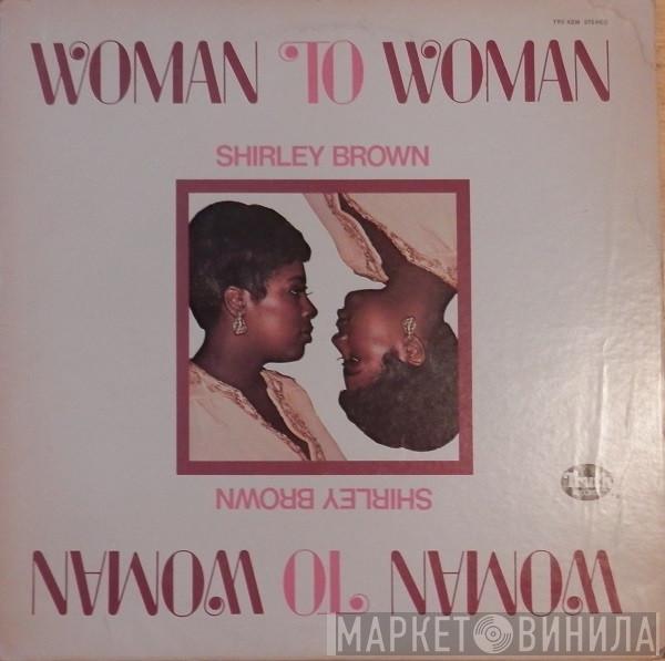 Shirley Brown - Woman To Woman